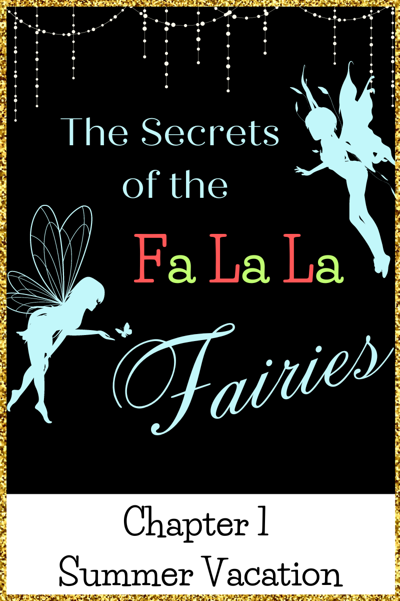 Fa La La Fairies: Chapter One – Summer Vacation